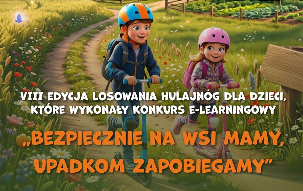 Zdjęcie do VIII losowanie hulajn&oacute;g dla dzieci rolnik&oacute;w, kt&oacute;re ukończą kurs e-learningowy &bdquo;Bezpiecznie na wsi mamy - upadkom zapobiegamy&rdquo;